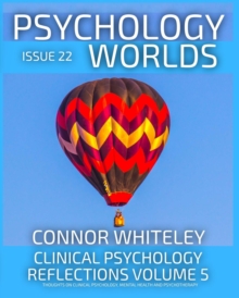 Issue 22: Clinical Psychology Reflections Volume 5 Thoughts On Clinical Psychology, Psychotherapy And Mental Health