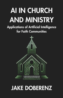 AI in Church and Ministry: Applications of Artificial Intelligence for Faith Communities