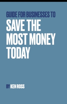 Guide for Businesses to Save the Most Money Today