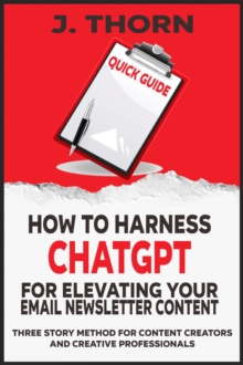 Quick Guide - How to Harness ChatGPT for Elevating Your Email Newsletter Content