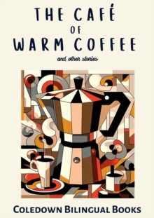 Cafe of Warm Coffee and Other Stories