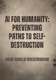 AI for Humanity:  Preventing Paths to Self-Destruction