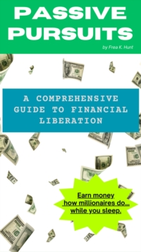 Passive Profits: A Comprehensive Guide to Financial Liberation