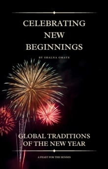 Celebrating New Beginnings: Global Traditions of the New Year : World Habits, Customs & Traditions, #3