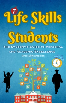 7 Life Skills for Students: The Student's Guide to Personal and Academic Excellence