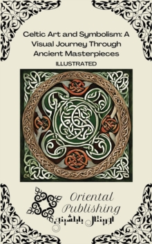 Celtic Art and Symbolism A Visual Journey Through Ancient Masterpieces