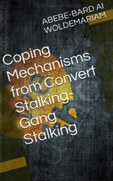 Coping Mechanisms from Convert Stalking-Gang Stalking