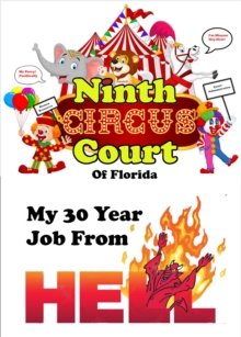 Ninth Circus Court of Florida | My 30-Year Job From Hell!