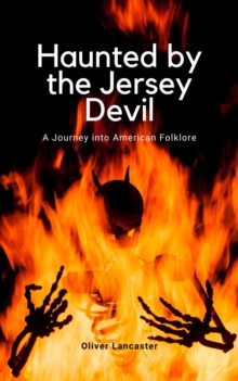 Haunted by the Jersey Devil: A Journey into American Folklore