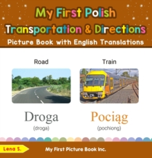 My First Polish Transportation & Directions Picture Book with English Translations