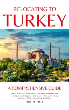 Relocating to Turkey: A Comprehensive Guide