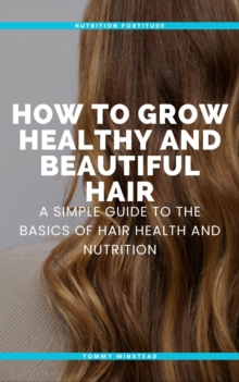 How to Grow Healthy and Beautiful Hair