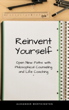 Reinvent Yourself:Philosophical Counseling and Life Coaching