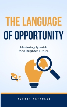 Language of Opportunity-Mastering Spanish for a Brighter Future