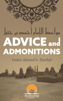 Advice And Admonitions: Imam Ahmad