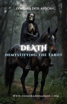 Demystifying the Tarot - Death : Demystifying the Tarot - The 22 Major Arcana., #13