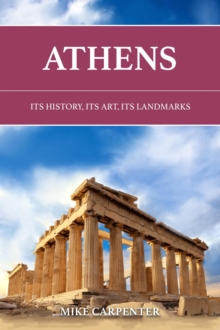 Athens: Its History, Its Art, Its Landmarks : The Cultured Traveler