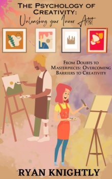 Psychology of Creativity: Unleashing Your Inner Artist