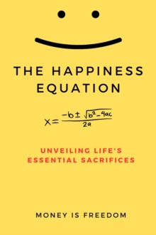 Happiness Equation: Unveiling Life's Essential Sacrifices