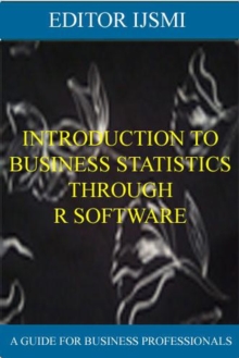 Introduction To Business Statistics Through R Software