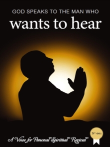 God Speaks to The Man Who Wants to Hear : A voice for personal spiritual revival, #1