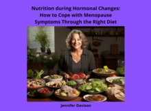 Nutrition during Hormonal Changes: How to Cope with Menopause Symptoms Through the Right Diet