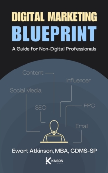 Digital Marketing Blueprint: A Guide for Non-Digital Profressionals