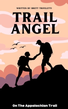 Trail Angel By Brett Trifeletti