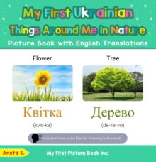 My First Ukrainian Things Around Me in Nature Picture Book with English Translations