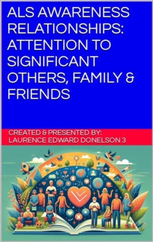 ALS Awareness Relationships: Attention to Significant Others, Family & Friends