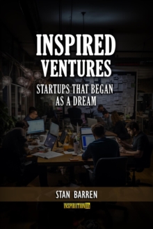 Inspired Ventures: Startups that Began as a Dream