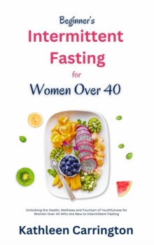 Beginner's Intermittent Fasting for Women Over 40