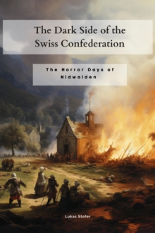 Dark Side of the Swiss Confederation:: The Horror Days of Nidwalden