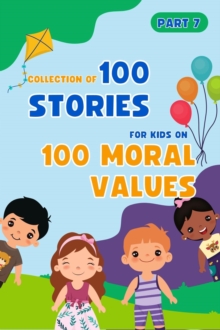 Bedtime Stories For Kids: 100 Moral Values Part 7