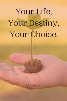 Your Life, Your Destiny, Your Choice