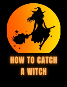 How To Catch A Witch