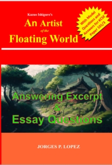 Kazuo Ishiguro's An Artist of the Floating World: Answering Excerpt & Essay Questions : A Guide to Kazuo Ishiguro's An Artist of the Floating World, #3