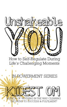 Unshakeable You: How to Self-Regulate During Life's Challenging Moments