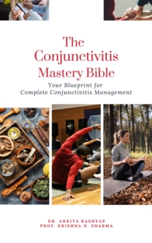 Conjunctivitis Mastery Bible: Your Blueprint for Complete Conjunctivitis Management