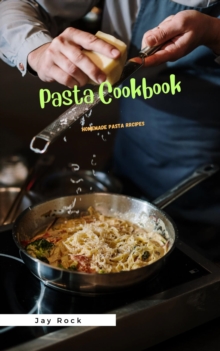 Pasta Cookbook: Homemade Pasta Recipes