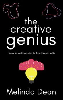 Creative Genius: Using Art and Expression to Boost Mental Health