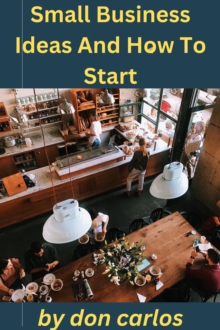 Small Business Ideas And How To Start