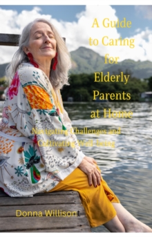 Guide to Caring for Elderly Parents at Home: Navigating Challenges and Cultivating Well-being