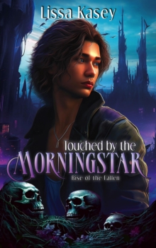 Touched by the Morningstar : Rise of the Fallen, #1