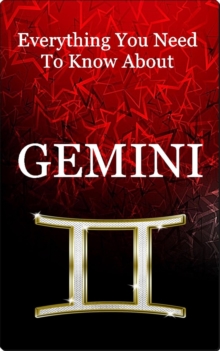 Everything You Need To Know About Gemini : Zodiac Series, #3