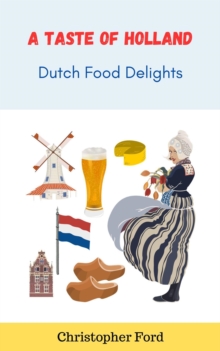 Taste of Holland: Dutch Food Delights : The Cooking Collection