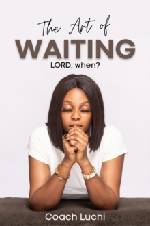 Art of Waiting: LORD, when?