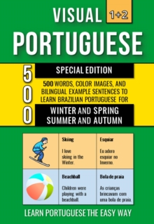 Visual Portuguese 1+2 Special Edition - 500 Words, 500 Color Images and 500 Bilingual Example Sentences to Learn Brazilian Portuguese Vocabulary about Winter, Spring, Summer and Autumn