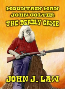 Mountain Man - John Colter - The Deadly Game