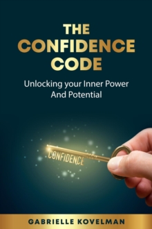 Confidence  Code: Unlocking  Your Inner Power And Potential